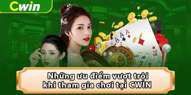 Những ưu điểm nổi bật của nhà cái Cwin com 777